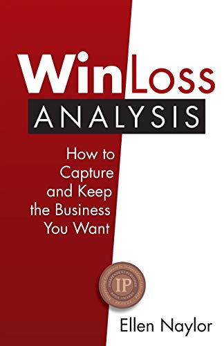 9780997272215: Win/Loss Analysis: How to Capture and Keep the Business You Want