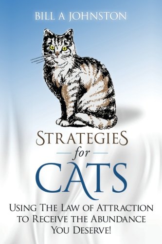 Stock image for Strategies for Cats: Using The Law of Attraction To Received the Abundance You Deserve for sale by ThriftBooks-Atlanta