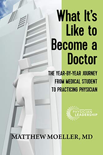 Stock image for What It's Like to Become a Doctor: A Year-by-Year Journey from Medical Student to Practicing Physician for sale by Open Books