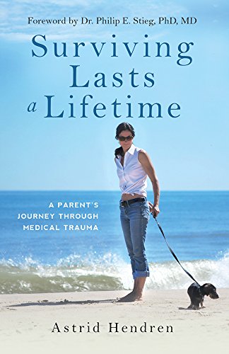 Stock image for Surviving Lasts a Lifetime: A Parent's Journey Through Medical Trauma for sale by SecondSale