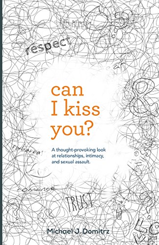 Stock image for Can I Kiss You: A Thought-Provoking Look at Relationships, Intimacy & Sexual Assault for sale by SecondSale