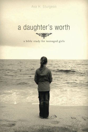 Imagen de archivo de a daughters worth: a bible study for teenaged girls a la venta por Goodwill Books