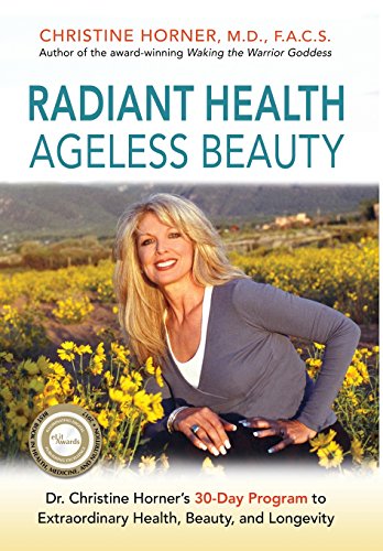 9780997288414: Radiant Health Ageless Beauty: Dr. Christine Horner's 30-Day Program to Extraordinary Health, Beauty, and Longevity