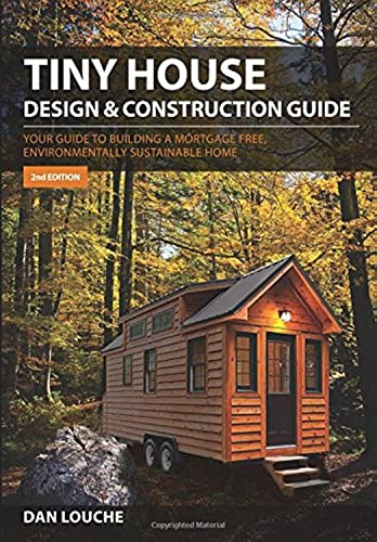 9780997288704: Tiny House Design & Construction Guide: Your Guide to Building a Mortgage Free, Environmentally Sustainable Home