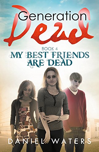 Immagine stock per Generation Dead Book 4: My Best Friends Are Dead: Volume 4