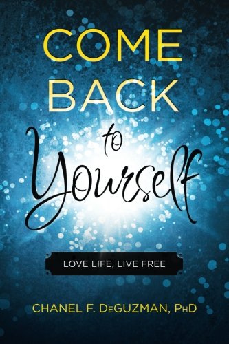 Stock image for Come Back To Yourself: Love Life, Live Free for sale by BooksRun