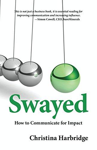 Stock image for Swayed: How to Communicate for Impact for sale by SecondSale