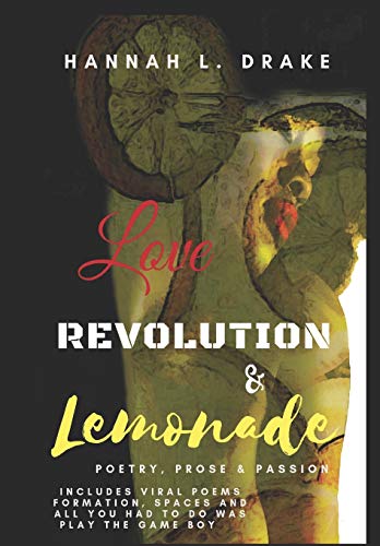Imagen de archivo de Love, Revolution, & Lemonade: Poetry, Prose, & Passion a la venta por SecondSale