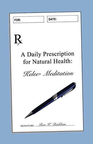 Stock image for A Daily Prescription for Natural Health: Kelee(R) Meditation for sale by ThriftBooks-Atlanta