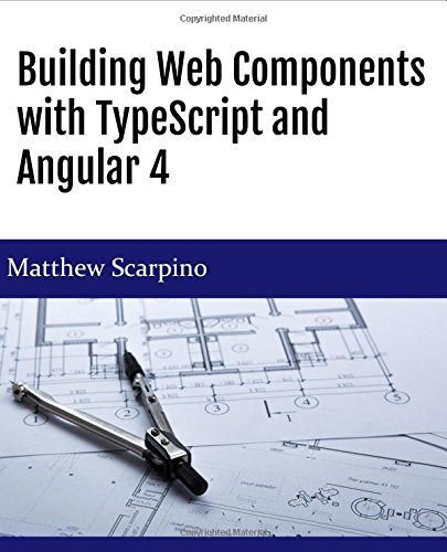 Imagen de archivo de Building Web Components with TypeScript and Angular 4 a la venta por HPB-Ruby