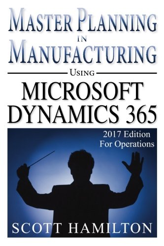Beispielbild fr Master Planning in Manufacturing using Microsoft Dynamics 365 for Operations: 20 zum Verkauf von WorldofBooks