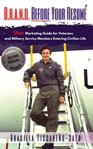 9780997309072: B.R.A.N.D. Before Your Resum: Your Marketing Guide for Veterans & Military Service Members Entering Civilian Life