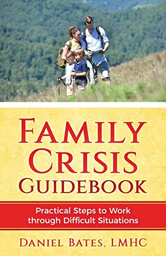 Stock image for Family Crisis Guidebook: Practical Steps To Work Through Difficult Situations for sale by HPB Inc.