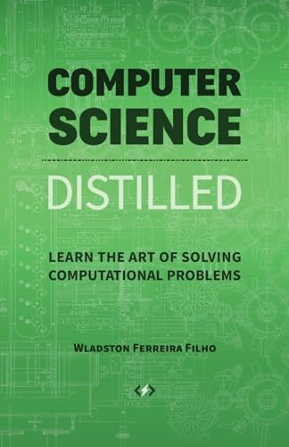 Stock image for Computer Science Distilled: Learn the Art of Solving Computational Problems for sale by HPB-Red