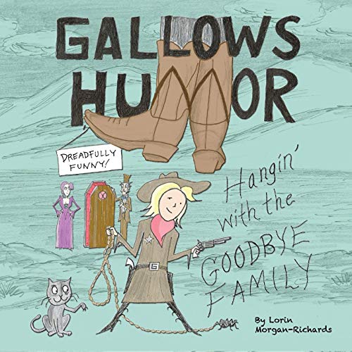 Imagen de archivo de Gallows Humor: Hangin' with the Goodbye Family a la venta por Lucky's Textbooks