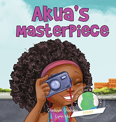 Stock image for Girl to the World: Akua's Masterpiece for sale by Lucky's Textbooks