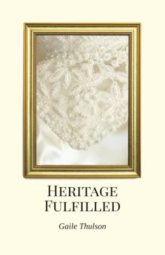 Stock image for Heritage Fulfilled: The Heritage of Three Strands Not Easily Broken for sale by Jenson Books Inc