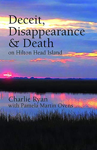 Stock image for Deceit, Disappearance and Death : On Hilton Head Island for sale by Better World Books