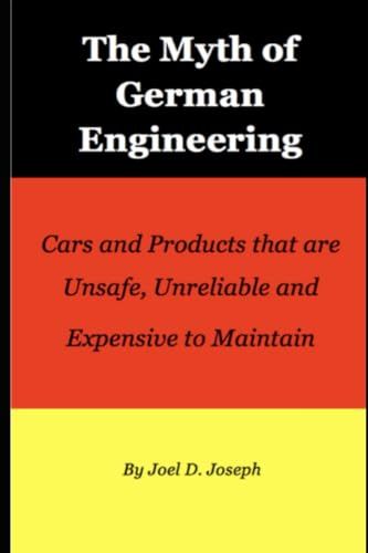 Beispielbild fr Myth of German Engineering: Cars and Products that are Unsafe, Unreliable and Expensive to Maintain zum Verkauf von ThriftBooks-Atlanta