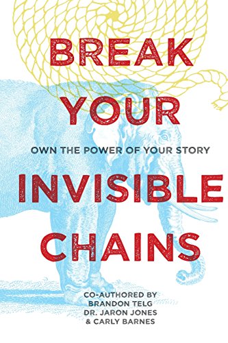 Stock image for Break Your Invisible Chains: Own The Power Of Your Story for sale by HPB-Ruby