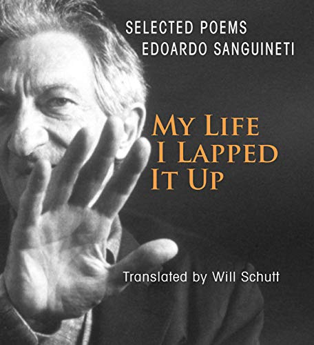 Immagine stock per My Life, I Lapped It Up: Selected Poems of Edoardo Sanguineti