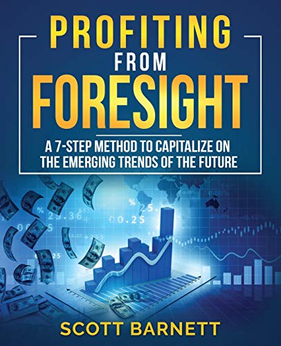 Imagen de archivo de Profiting from Foresight: A 7-step method to capitalize on the emerging trends of the future a la venta por Goodwill Southern California