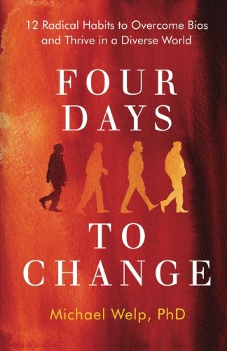 Beispielbild fr Four Days To Change: 12 Radical Habits to Overcome Bias and Thrive in a Diverse World zum Verkauf von Better World Books: West