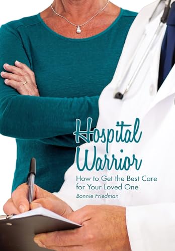 Stock image for Hospital Warrior: How to Get the Best Care for Your Loved One for sale by Wonder Book