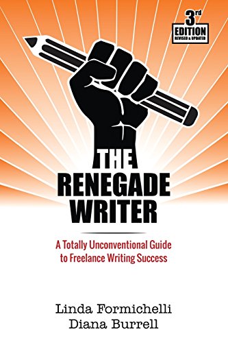 Stock image for The Renegade Writer: A Totally Unconventional Guide to Freelance Writing Success for sale by SecondSale