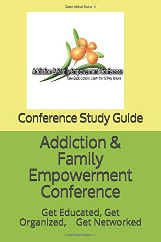 Stock image for Addiction & Family Empowerment Conference: Get Educated, Get Organized, Get Networked (How to set-up and implement a Family Solution Finder Learning Centers Series) for sale by HPB-Diamond