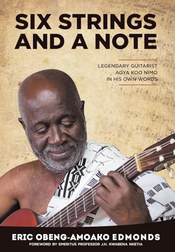 Stock image for Six Strings and a Note: Legendary Agya Koo Nimo in His Own Words for sale by Ebooksweb