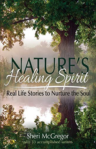 9780997352221: Nature's Healing Spirit: Real Life Stories to Nurture the Soul