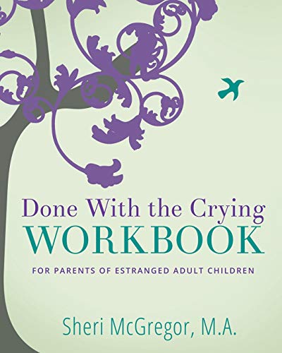 9780997352245: Done With The Crying WORKBOOK: for Parents of Estranged Adult Children