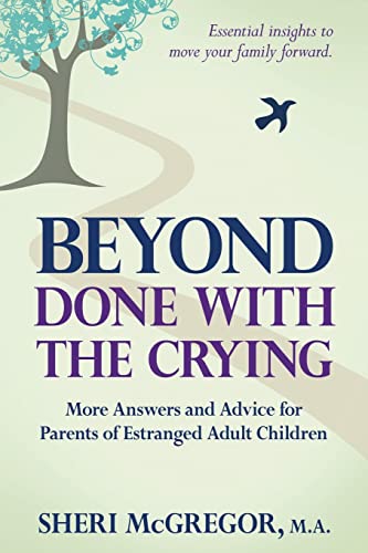Beispielbild fr Beyond Done With The Crying: More Answers and Advice for Parents of Estranged Adult Children zum Verkauf von WorldofBooks