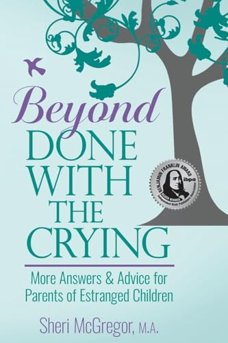 Stock-Bild f�r Beyond Done With The Crying: More Answers and Advice for Parents of Estranged Adult Children