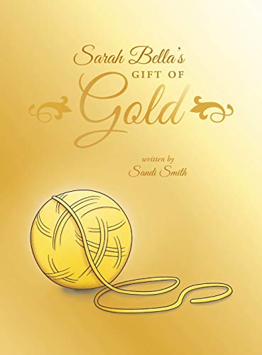 Beispielbild fr Sarah Bella's Gift of Gold zum Verkauf von Lucky's Textbooks
