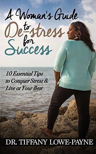 Beispielbild fr A Woman's Guide to De-Stress for Success: 10 Essential Tips to Conquer Stress & Live at Your Best zum Verkauf von SecondSale