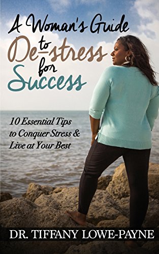 Stock image for A Woman's Guide to De-Stress for Success: 10 Essential Tips to Conquer Stress & Live at Your Best for sale by SecondSale