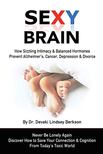 Stock image for Sexy Brain: Sizzling Intimacy & Balanced Hormones Prevent Alzheimer  s, Cancer, Depression & Divorce for sale by Once Upon A Time Books