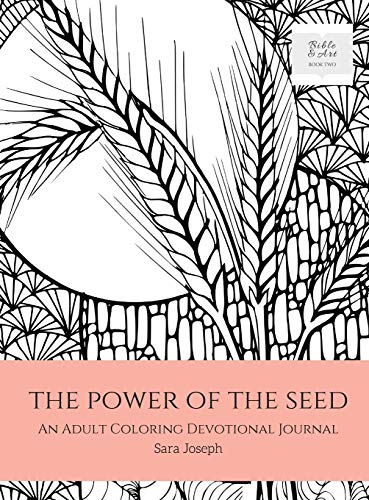 Stock-Bild f�r The Power of the Seed: An Adult Coloring Devotional Journal (Bible and Art, Band 2)