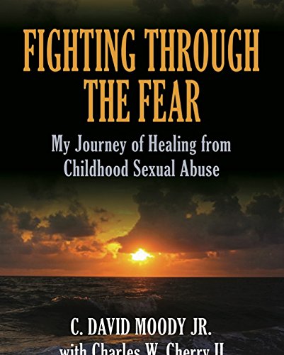 Stock image for Fighting Through The Fear: My Journey of Healing from Childhood Sexual Abuse for sale by ThriftBooks-Dallas