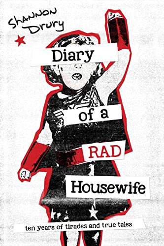 Imagen de archivo de Diary of a Rad Housewife Ten Years of Tirades and True Tales a la venta por PBShop.store US