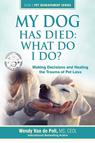 Stock image for My Dog Has Died: What Do I Do?: Making Decisions and Healing the Trauma of Pet Loss for sale by ThriftBooks-Dallas