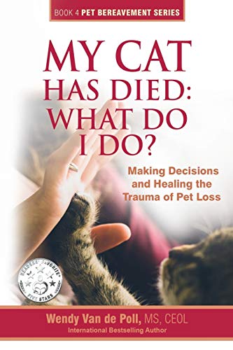9780997375633: My Cat Has Died: What Do I Do?: Making Decisions and Healing the Trauma of Pet Loss (The Pet Bereavement)