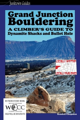Imagen de archivo de Grand Junction Bouldering: A climbers guide to Dynamite Shacks and Bullet Hole a la venta por Book Deals