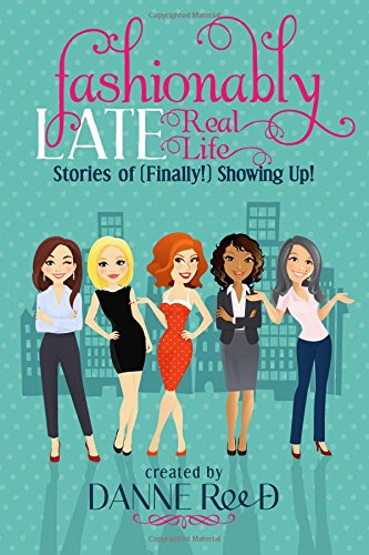 Stock image for Fashionably Late: Real Life Stories of (Finally!) Showing Up! for sale by SecondSale