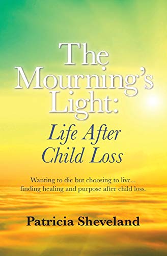Stock image for The Mourning's Light:: Life After Child Loss for sale by Lucky's Textbooks