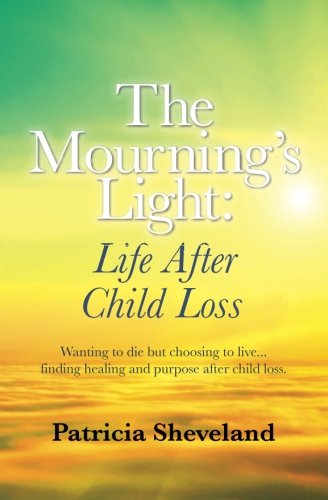 Stock image for The Mourning's Light (Second Edition) Large Print: Life After Child Loss: Volume 1 for sale by Revaluation Books