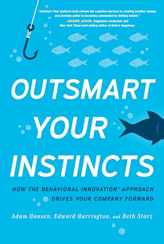 Beispielbild fr Outsmart Your Instincts: How the Behavioral Innovation Approach Drives Your Company Forward zum Verkauf von SecondSale