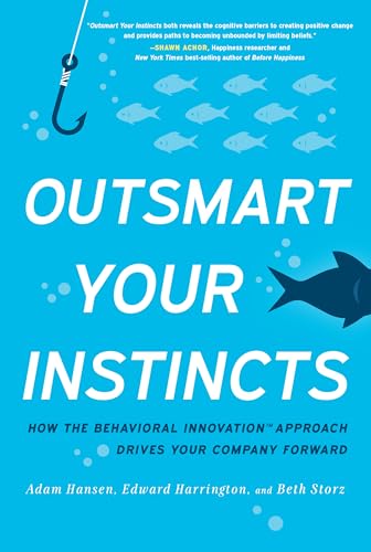 Stock image for Outsmart Your Instincts: How the Behavioral Innovation(tm) Approach Drives Your Company Forward for sale by ThriftBooks-Atlanta